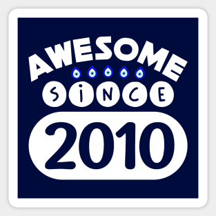 Awesome Since 2010 Sticker